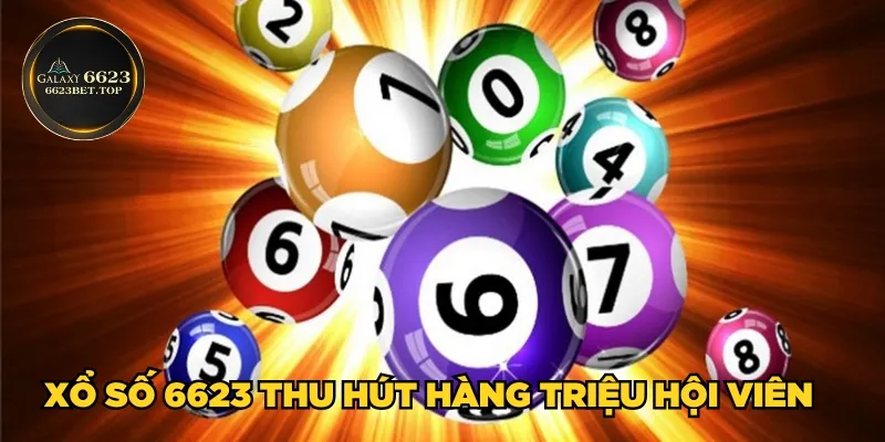 Xổ số 6623 thu hút hàng triệu hội viên