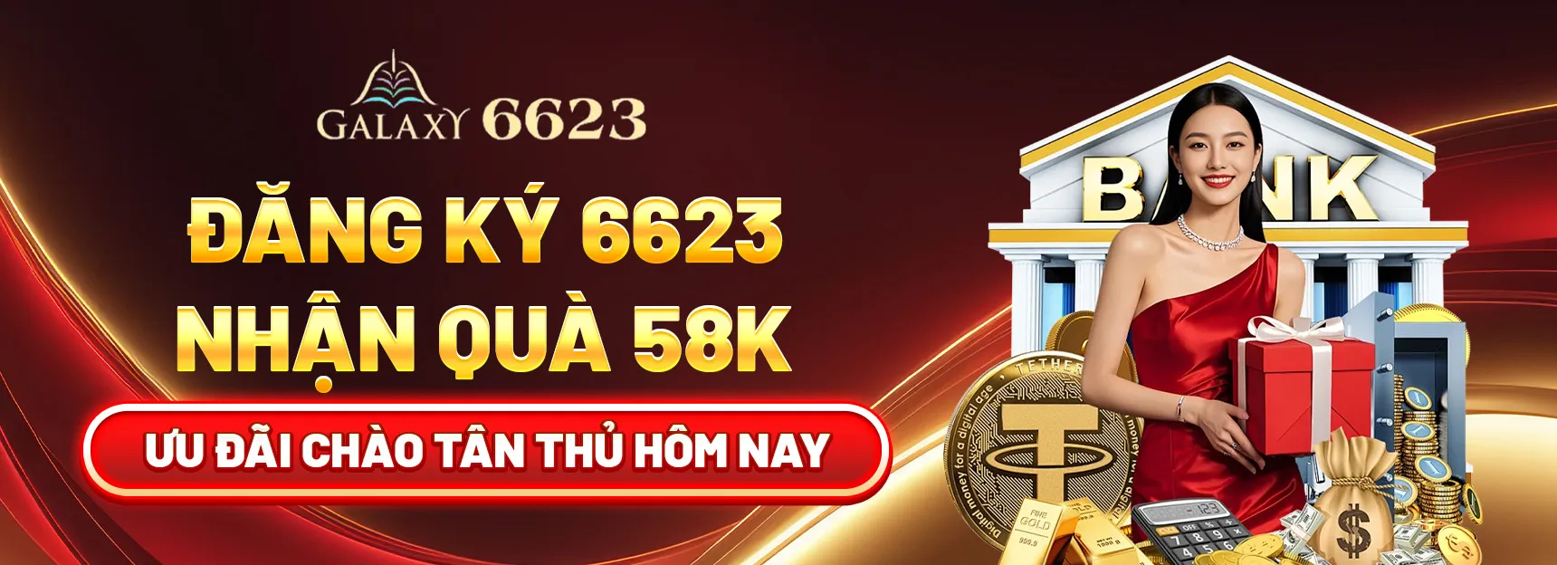 Đăng Ký 6623 Nhận Quà 58K – Ưu Đãi Chào Tân Thủ Hôm Nay!