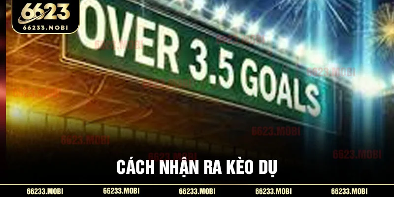 Cách nhận ra kèo dụ