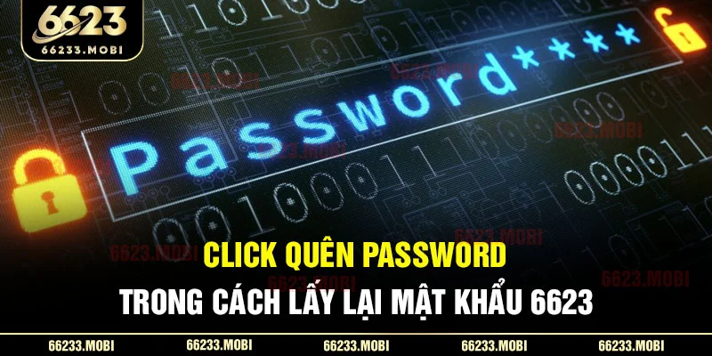 Click quên password trong cách lấy lại mật khẩu 6623