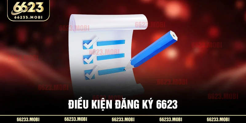 Điều kiện đăng ký 6623