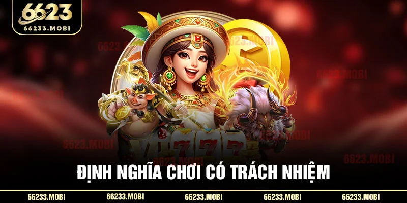 Định nghĩa chơi có trách nhiệm