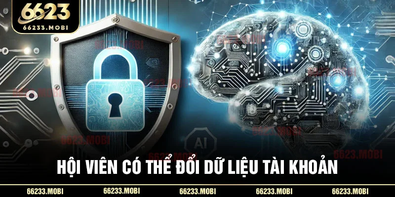 Hội viên có thể đổi dữ liệu tài khoản