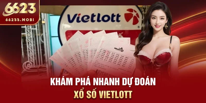 Khám phá nhanh dự đoán xổ số vietlott