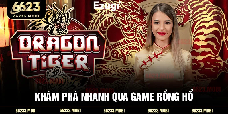 Khám phá nhanh qua game rồng hổ