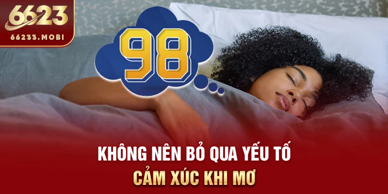 Không nên bỏ qua yếu tố cảm xúc khi mơ