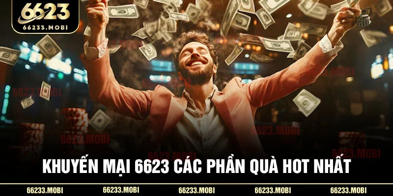 Khuyến mại 6623 các phần quà hot nhất