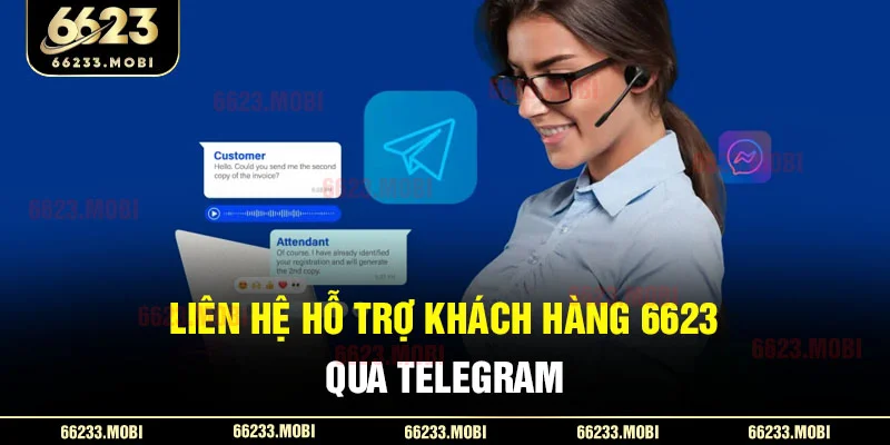 Liên hệ hỗ trợ khách hàng 6623 qua Telegram