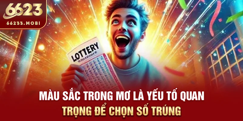 Màu sắc trong mơ là yếu tố quan trọng để chọn số trúng