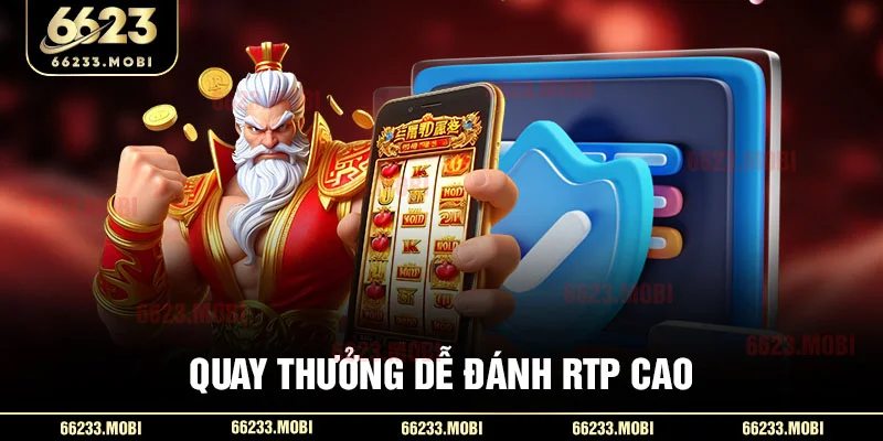 Quay thưởng dễ đánh RTP cao