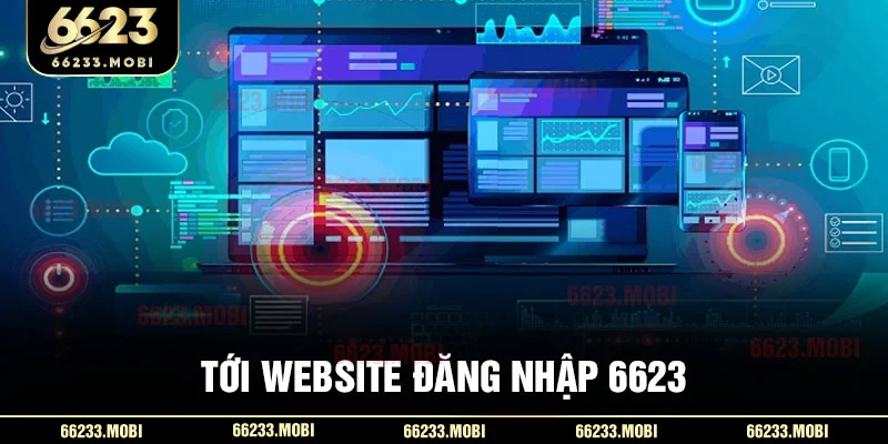 Tới website đăng nhập 6623