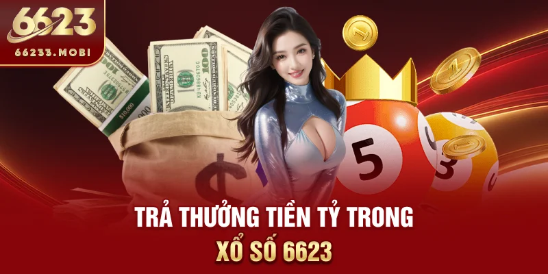 Trả thưởng tiền tỷ trong xổ số 6623