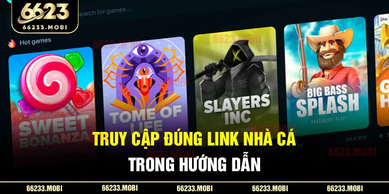Truy cập đúng link nhà cái trong hướng dẫn