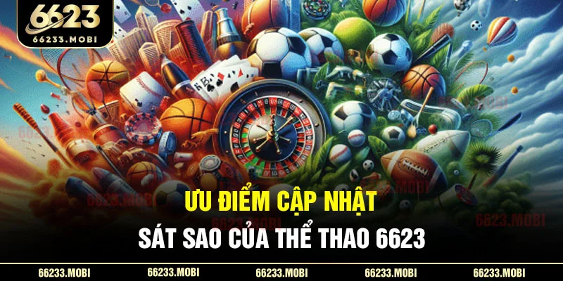 Ưu điểm cập nhật sát sao của thể thao 6623